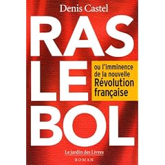 Ras le bol : Ou l'imminence de la nouvelle R�volution fran�aise