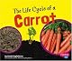 The Life Cycle of a Carrot (Pebble Plus)