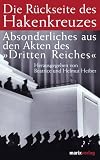 Produkt-Bild: Die R&uuml;ckseite des Hakenkreuzes. Absonderliches aus den Akten des "Dritten Reiches"
