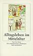 Alltagsleben im Mittelalter (insel taschenbuch)