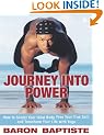 Journey Into Power: Sculpt Your Ideal Body, Free Your True Spirit and Transform Your Entire Life