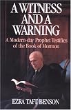 A Witness and A Warning: A Modern-Day Prophet Testifies of the Book of Mormon