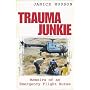 Trauma Junkie: Memoirs of an Emergency Flight Nurse