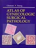 Atlas of Gynecologic Surgical Pathology: A Volume in the Atlases in Diagnostic Surgical Pathology Series (Atlases in Diagnostic Surgical Pathology)