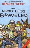 Uncle Handsome's Redneck Poetry: The Road Less Graveled (Uncle Handsome's Redneck Poetry)