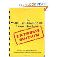 The Worst-Case Scenario Survival Handbook: Extreme Edition