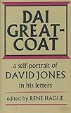 Dai Greatcoat : a self-portrait of David Jones in his letters