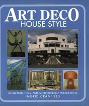 Art Deco House Style: An Architectural and Interior Design Source Book