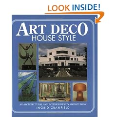 Art Deco House Style: An Architectural and Interior Design Source Book
