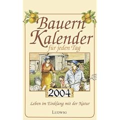 Bauernkalender f�r jeden Tag 2004. Leben im Einklang mit der Natur - Abrei�kalender