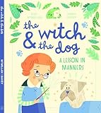 The witch and the dog : a lesson in manners