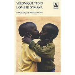 L'ombre d'Imana : Voyages jusqu'au bout du Rwanda