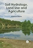 Soil hydrology, land use and agriculture : measurement and modelling