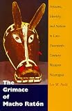 The Grimace of Macho Ratón: Artisans, Identity, and Nation in Late-Twentieth-Century Western Nicaragua