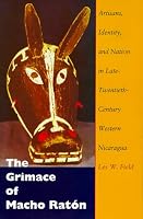 The Grimace of Macho Ratón: Artisans, Identity, and Nation in Late-Twentieth-Century Western Nicaragua