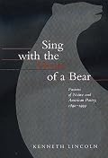 Sing with the Heart of a Bear: Fusions of Native and American Poetry, 1890-1999