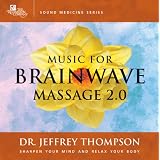 Music for Brainwave Massage 2.0 ~ Dr. Jeffrey Thompson