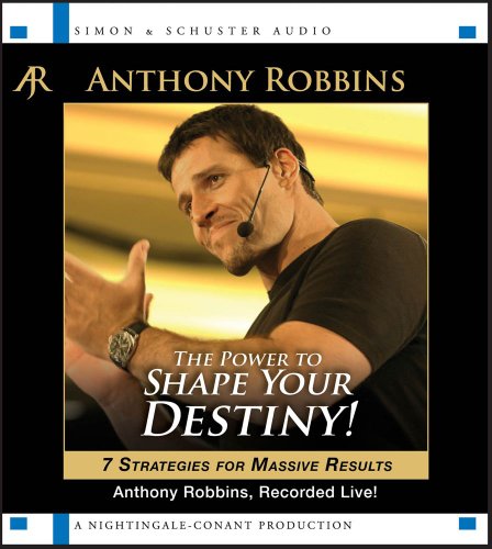the power to shape your destiny seven strategies for massive results