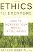 Image of Ethics for Everyone: How to Increase Your Moral Intelligence