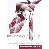 the 85 ways to tie a tie the science and aesthetics of tie knots