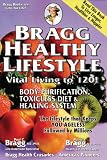 Bragg Healthy Lifestyle: Vital Living to 120!!