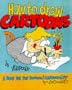 How to Draw Cartoons: A Book for the Budding Cartoonist by a Cartoonist