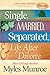 Single, Married, Separated and Life after Divorce