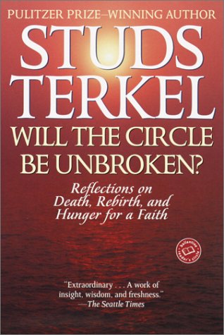 Will the Circle Be Unbroken?: Reflections on Death, Rebirth, and Hunger for a Faith (Ballantine Reader