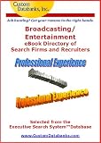 Broadcasting/Entertainment Industry eBook Directory of Search Firms and Recruiters (Job Hunting? Get Your Resume in the Right Hands)