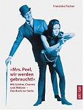 "Mrs - Peel, wir werden gebraucht!" Mit Schirm, Charme und Melone - Das Buch zur Serie - Franziska Fischer