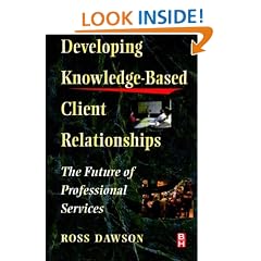 Developing Knowledge-Based Client Relationships: The Future of Professional Services