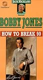  : Bobby Jones - How to Break 90