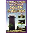 A Native's Guide to Chicago's South Suburbs (Native's Guide) by Chicago Travel Books