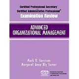 Certified Administrative Professional(R) (CAP) Examination Review for Advanced Organizational Management