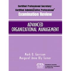 Certified Administrative Professional(R) (CAP) Examination Review for Advanced Organizational Management (Certified Professional Secretary Certified Administration Professional Examination Review)