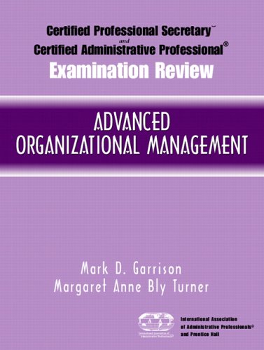 Certified Administrative Professional (CAP) Examination Review for Advanced Organizational Management