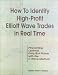 How to Identify High Profit Elliott Wave Trades in Real-Time