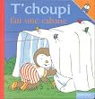 T'choupi fait une cabane