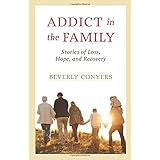addict in the family stories of loss hope and recovery