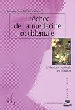 L'�chec de la m�decine occidentale : L'id�ologie m�dicale en question
