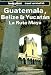 Search : Lonely Planet Guatemala Belize and Yucatan LA Ruta Maya (Lonely Planet Travel Survival Kit)