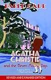 Agatha Christie and the Eleven Missing Days: The Revised and Expanded 2011 Edition
