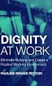 Dignity at Work: Eliminate Bullying and Create a Positive Working Environment