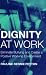 Dignity at Work: Eliminate Bullying and Create a Positive Working Environment