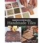 Making & Installing Handmade Tiles (A Lark Ceramics Book)