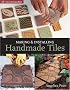 Making & Installing Handmade Tiles (A Lark Ceramics Book)