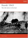 Kursk, 1943: The Tide Turns in the East (Osprey Military Campaign)