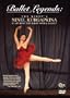 Ballet Legends: The Kirov's Ninel Kurgapkina