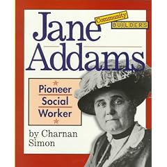 Jane Addams: Pioneer Social Worker (Community Builders)