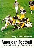 American Football: Vom Kick-off zum Touchdown - Eberhard Bowy, Wolfram Knitter, Marcus Rosenstein